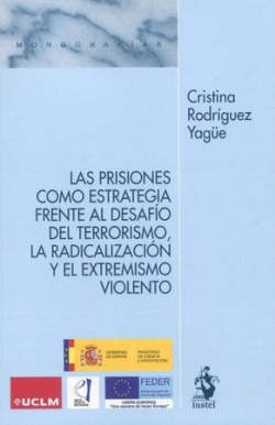 Las prisiones como estrategia frente al desafío del terrorismo, la radicalización y el extremismo violento. 9788498904215