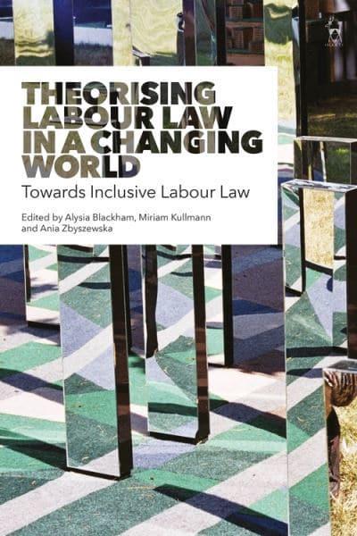 Theorising labour law in a changing world. 9781509946808