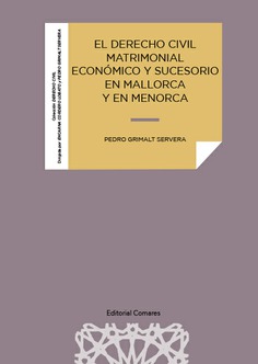 El Derecho civil matrimonial económico y sucesorio en Mallorca y en Menorca. 9788413693019