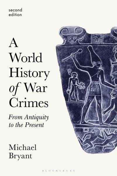 A world history of war crimes. 9781350106598