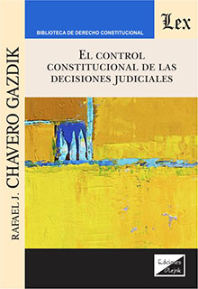 El control constitucional de las decisiones judiciales. 9789564070766