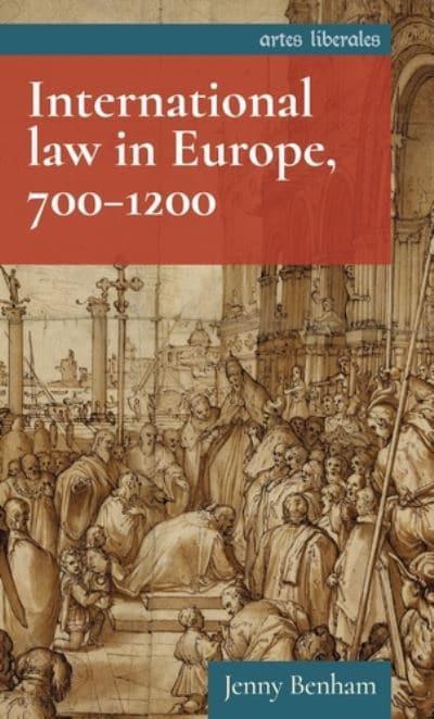 International Law in Europe, 700-1200 . 9781526142283