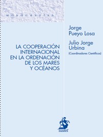 La cooperación internacional en la ordenación de los mares y océanos. 9788498900613