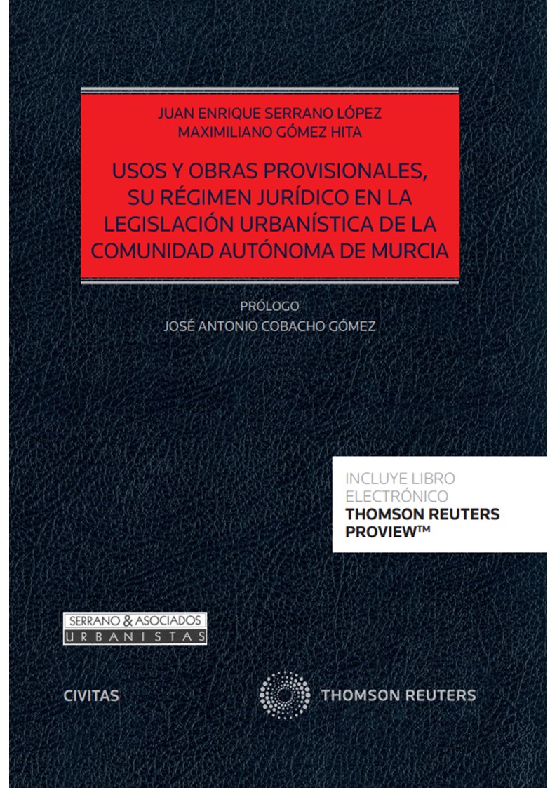 Usos y obras provisionales, su régimen jurídico en la legislación urbanística de la Comunidad Autónoma de Murcia. 9788411255110