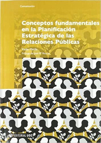 Conceptos fundamentales en la planificación estratégica de las relaciones públicas. 9788497888035