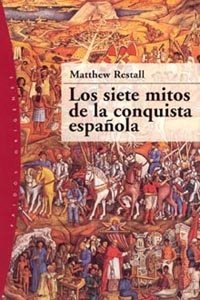 Los siete mitos de la conquista española. 9788449316388