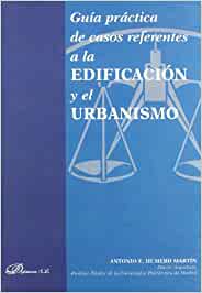 Guía práctica de casos referentes a la edificación y el urbanismo. 9788497729161