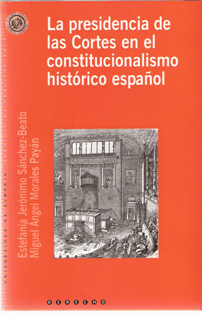 La presidencia de las Cortes en el constitucionalismo histórico español. 9788482407432