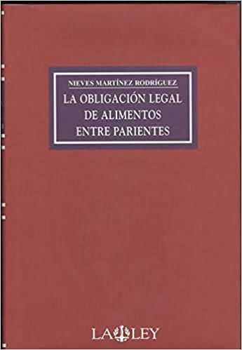 La obligación legal de alimentos entre parientes. 9788497251969