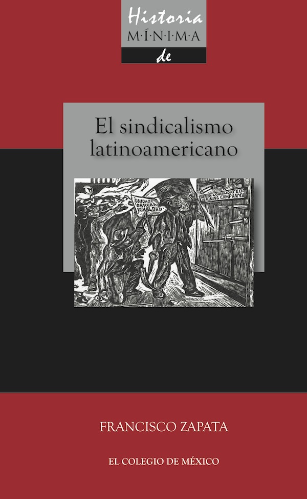Historia mínima de el sindicalismo latinoamericano. 9786074624557