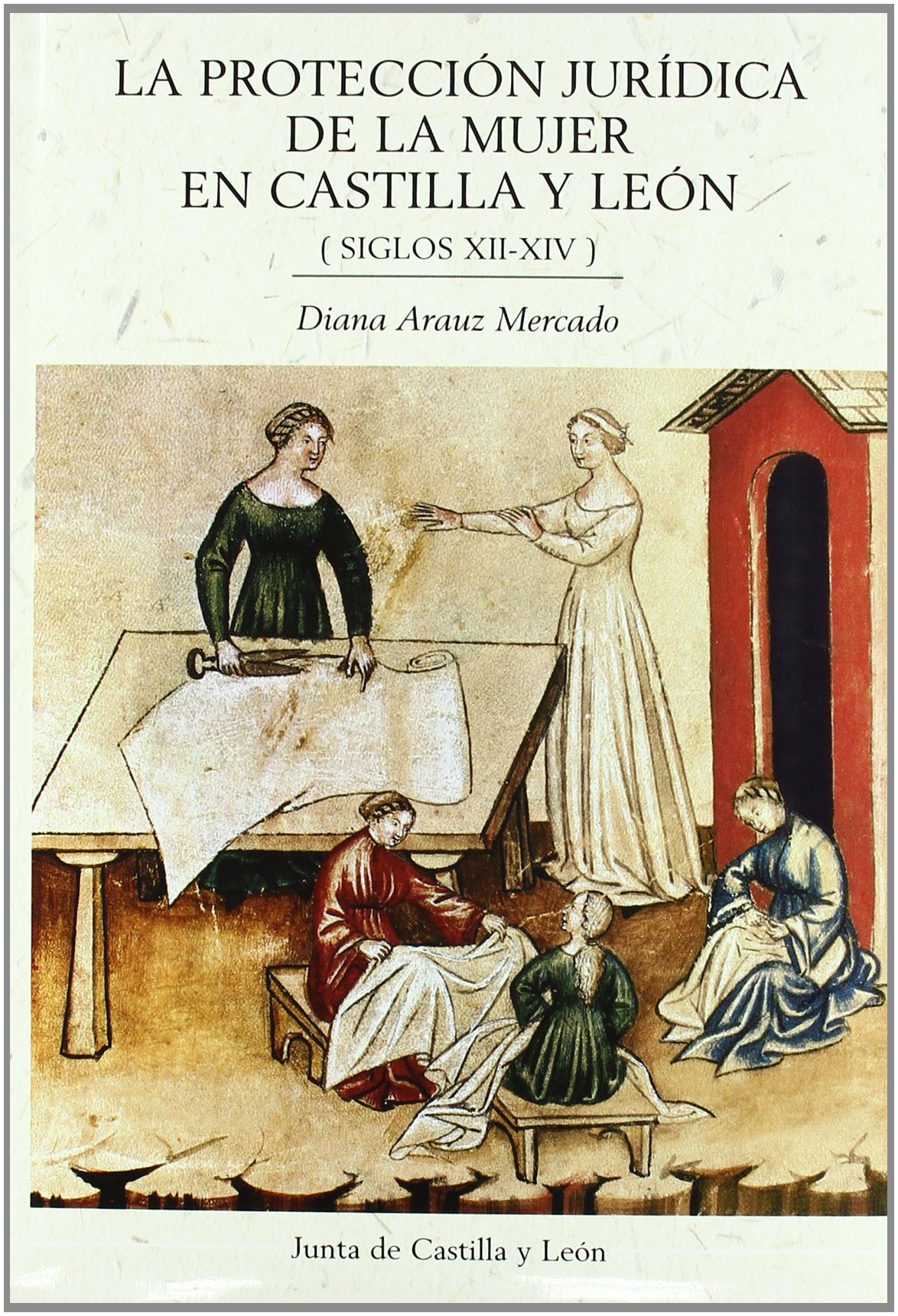 La protección jurídica de la mujer en Castilla y León (siglos XII-XIV). 9788497184502