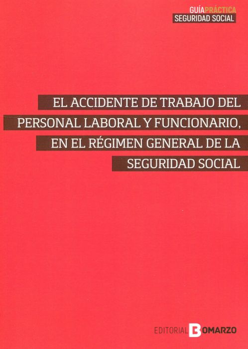 El accidente de trabajo del personal laboral y funcionario, en el Régimen General de la Seguridad Social. 9788418330865