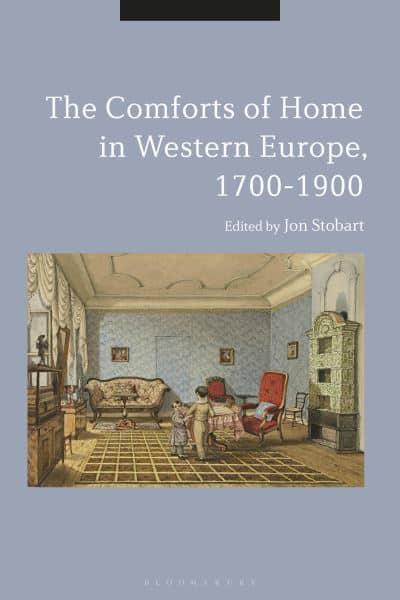 The Comforts of Home in Western Europe, 1700-1900. 9781350246751