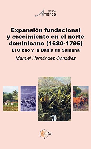Expansión fundacional y crecimiento en el norte dominicano (1680-1795). 9788496640603