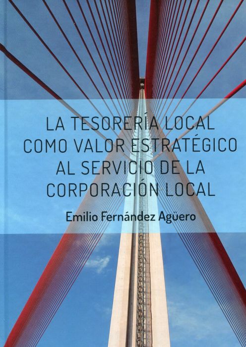 La Tesorería Local como valor estratégico al servicio de la Corporación Local. 9788409397877