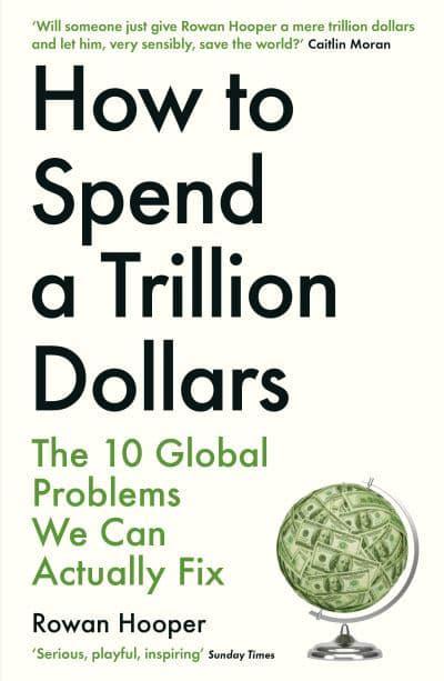 How to spend a trillion dollars. 9781788163460