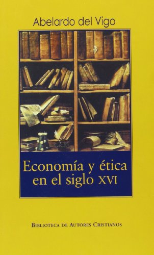 Economía y ética en el siglo XVI. 9788479148232