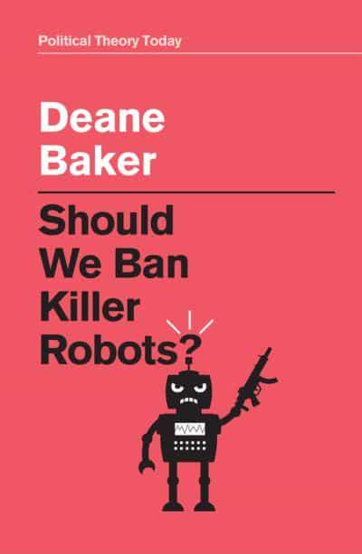 Should we ban killer robots?. 9781509548514