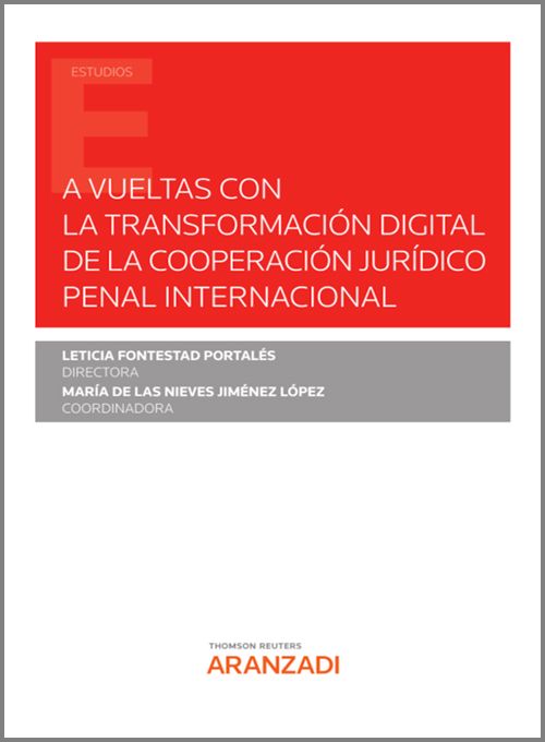 A vueltas con la transformación digital de la cooperación jurídico penal internacional. 9788413456485