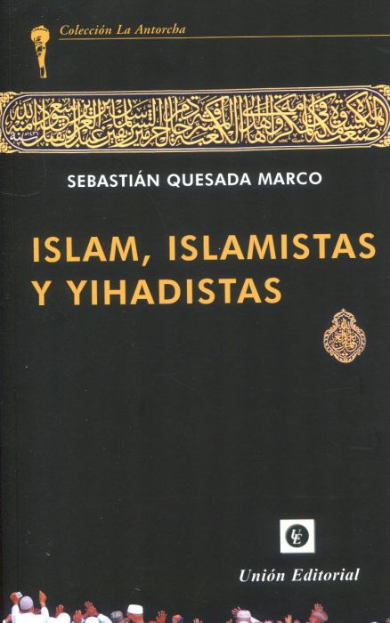 Islam, islamistas y yihadistas. 9788472098701