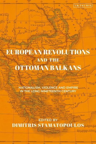 European Revolutions and the Ottoman Balkans. 9780755646234