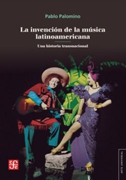 La invención de la música latinoamericana. 9789877192889