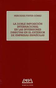 La doble imposición internacional en las inversiones directas en el exterior de empresas españolas. 9788472488434