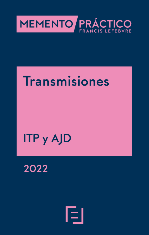 MEMENTO PRÁCTICO-Transmisiones: ITP y AJD 2022. 9788418899379