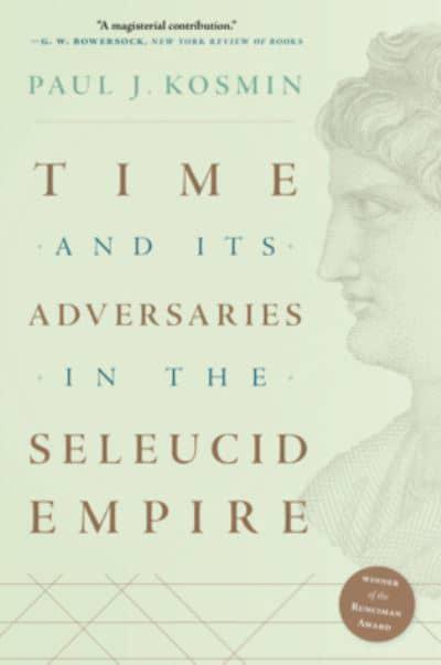 Time and its adversaries in the Seleucid empire. 9780674271227