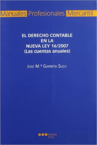 El Derecho contable en la Nueva Ley 16/2007. 9788497684903