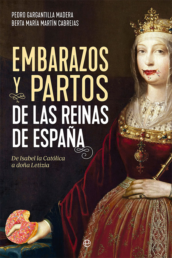 Embarazos y partos de las reinas de España. 9788413844206