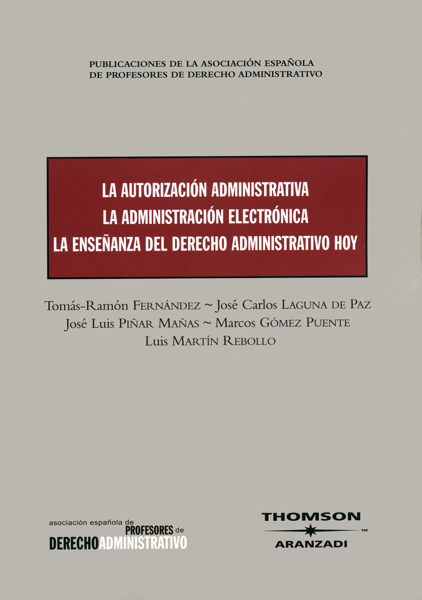 La autorización administrativa. La administración electrónica. La enseñanza del Derecho administrativo hoy. 9788483550762