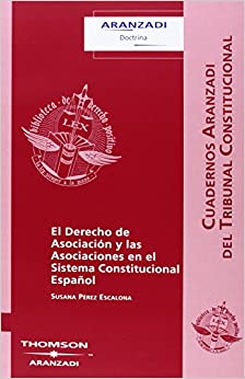 El Derecho de asociación y las asociaciones en el sistema constitucional español. 9788483552674