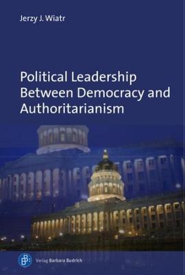 Political leadership between democracy and authoritarianism. 9783847425380