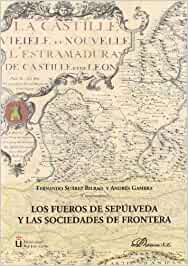 Los fueros de Sepúlveda y las sociedades de frontera. 9788498493689