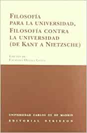 Filosofía para la universidad, filosofía contra la universidad (de Kant a Nietzsche). 9788498493832