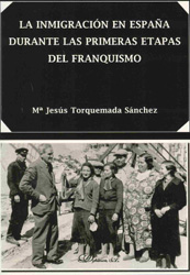 La inmigración en España durante las primeras etapas del franquismo. 9788498494471