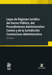 Leyes de Régimen Jurídico del Sector Público, del Procedimiento Administrativo Común y de la Jurisdicción Contencioso-Administrativa. 9788411472739
