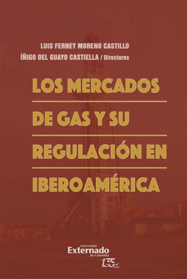 Los mercados de gas y su regulación en Iberoamérica. 9789587906745
