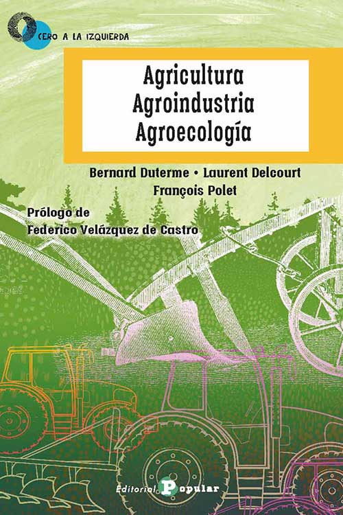 Agricultura, Agroindustria,  Agroecología. 9788478849116