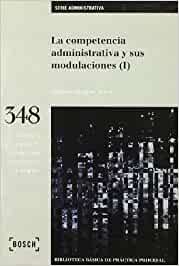 La competencia administrativa y sus modulaciones (I). 9788476769119