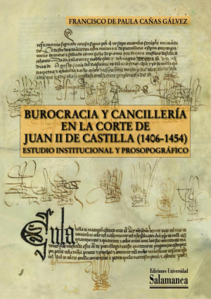 Burocracia y cancillería en la Corte de Juan II de Castilla (1406-1454). 9788478002214