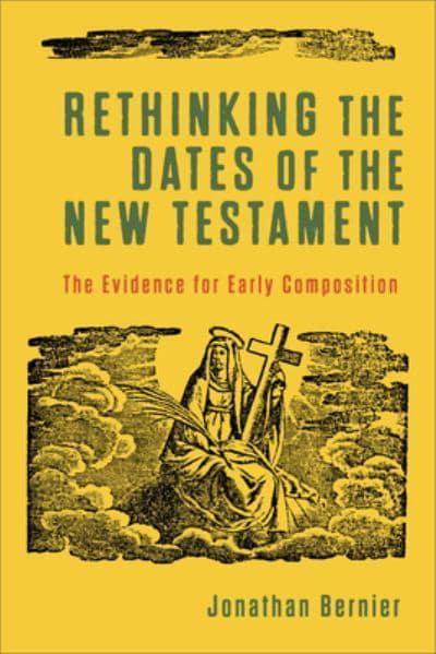 Rethinking the dates of the New Testament. 9781540961808