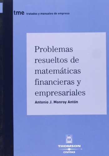 Problemas resueltos de matemáticas financieras y empresariales. 9788447029006