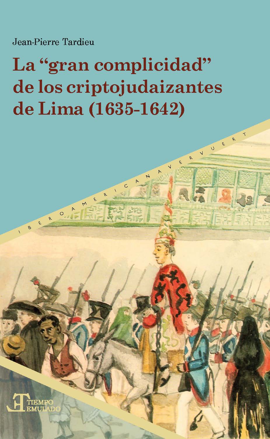 La 'gran complicidad' de los criptojudaizantes de Lima (1535-1542). 9788491923114