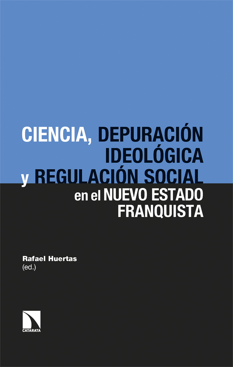 Ciencia, depuración ideológica y regulación social en el nuevo Estado franquista. 9788413526041