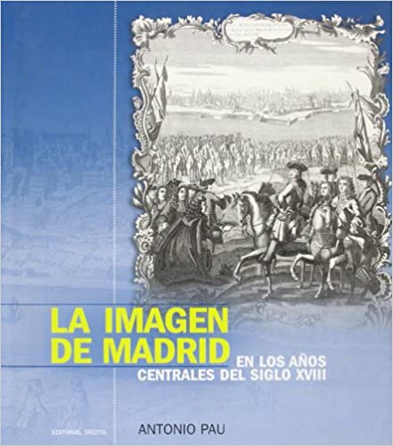 La imagen de Madrid en los años centrales del siglo XVIII
