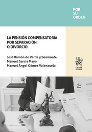 La pensión compensatoria por separación o divorcio. 9788411476737