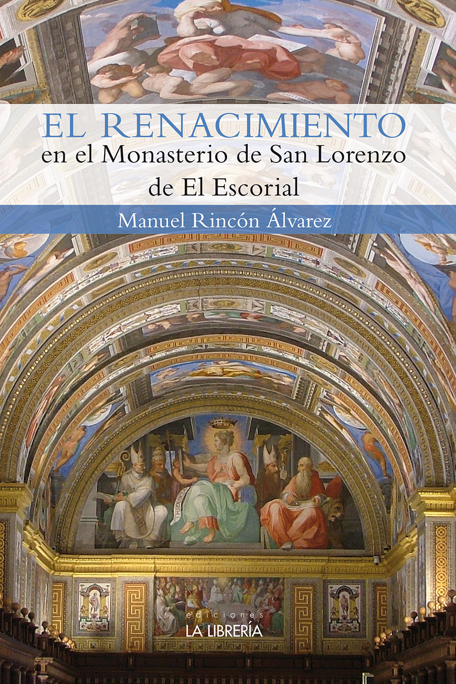El Renacimiento en el Monasterio de San Lorenzo del Escorial. 9788498734911