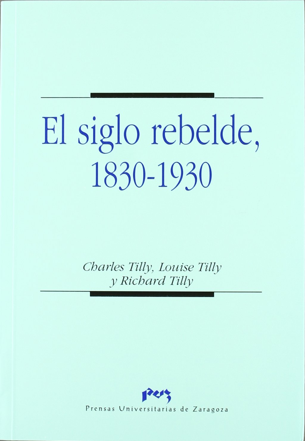 El siglo rebelde, 1830-1930. 9788477334859